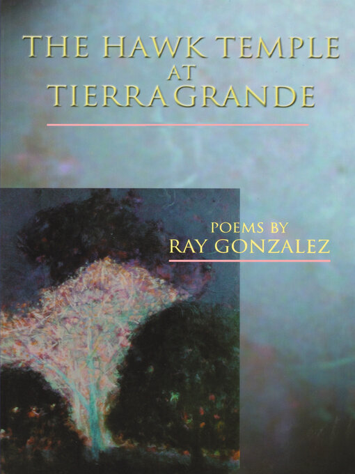 Title details for The Hawk Temple at Tierra Grande by Ray Gonzalez - Available